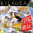 SPRING BREAK   Kilauea,Danielu Ho